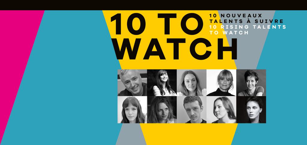 10 To Watch : 10 nouveaux talents &agrave; suivre